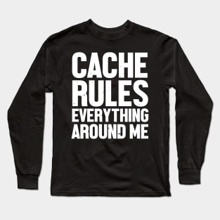 Cache Rules Everything Around Me Long Sleeve T-Shirt